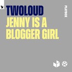 cover: Twoloud - Jenny Is A Blogger Girl