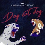 cover: Asha D|Mark Cupidore - Dog Eat Dog