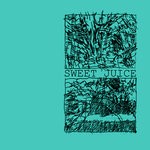 cover: Sweet Juice - Sweet Juice