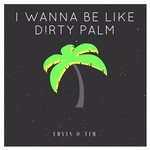 cover: Edvin & Tim - I Wanna Be Like Dirty Palm