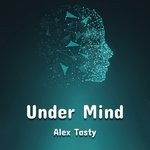 cover: Alex Tasty - Under Mind