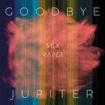 cover: Goodbye Jupiter - Silk Paper