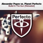 cover: Alexander Popov|Planet Perfecto - Bullet In The Gun [Reloaded]