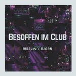 cover: Bjorn|Ribellu - Besoffen Im Club