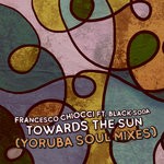 cover: Francesco Chiocci|Black Soda - Towards The Sun (Yoruba Soul Mixes)