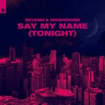 cover: Moonshine|Sevenn - Say My Name (Tonight) (Extended Mix)