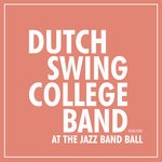 cover: Dutch Swing College Band - At The Jazz Band Ball