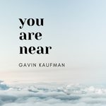 cover: Gavin Kaufman - You Are Near