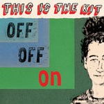 cover: This Is The Kit - Off Off On