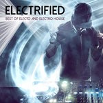 cover: Various - Electrified: Best Of Electo & Electro House