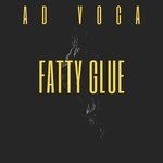 cover: Ad Voca - Fatty Glue