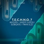 cover: Andy Lupoli|Miquel|Subgate|Twin (cz) - T.E.C.H.N.O. 7