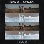 cover: Beta95|Kdn Q - Tell U