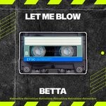 cover: Betta Music - Let Me Blow