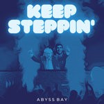 cover: Abyss Bay - Keep Steppin'