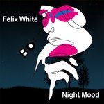 cover: Felix White - Night Mood