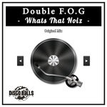 cover: Double F.o.g - Whats That Noiz