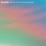 cover: Sunless - Echoes Of The Infinite Overhead EP