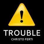 cover: Christo Ferti - Trouble