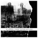 cover: Dj Grega|Various - Dark Techno Mix 2020