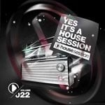 cover: Various - Yes, It's A Housesession Vol 22