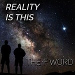 cover: The F Word - Reality Is This