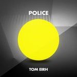 cover: Tom Eirh - Police