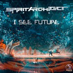 cover: Spirit Architect - I See Future