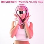 cover: Brickfisch - We Have All The Time (Remixes)