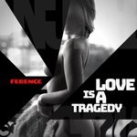 cover: Ference - Love Is A Tragedy