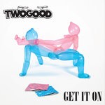 cover: Twogood|Greg Blackman - Get It On