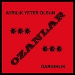 cover: Ozanlar - Ayrilik Yeter Olsun/Darginlik