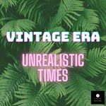 cover: Vintage Era - Unrealistic Times