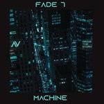 cover: Fade 7 - Machine