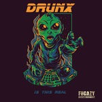 cover: Drunx - Is This Real (I Don't Think So)