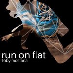 cover: Toby Montana - Run On Flat