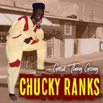 cover: Chucky Ranks - Good Thing Going