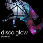 cover: Blue Cell - Disco Glow