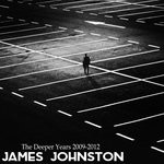 cover: James Johnston - The Deeper Years 2009-2012