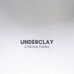 cover: Cynthia Ewing - Underclay