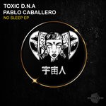 cover: Pablo Caballero|TOXIC D.N.A - No Sleep