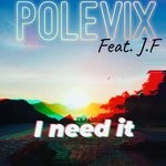 cover: J.f|Polevix - I Need It