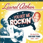 cover: Laurel Aitken - You Got Me Rockin': The Best Of The Blue Beat Years 1960 - 1964