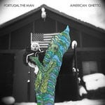 cover: Portugal. The Man - American Ghetto