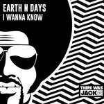 cover: Earth N Days - I Wanna Know