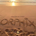 cover: Orphix - How Soon We Change