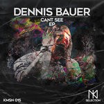 cover: Dennis Bauer - Cant See EP