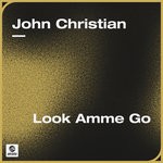 cover: John Christian - Look Amme Go