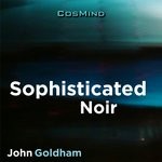 cover: John Goldham - Sophisticated Noir