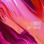 cover: V.danilov - What's Your Love